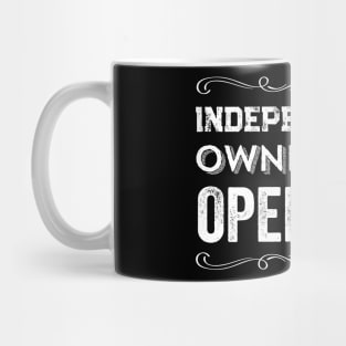 Independently Owned And Operated Feminist Quote Mug